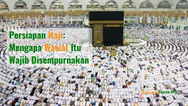 Persiapan Haji-Wasiat Wajib Disempurnakan